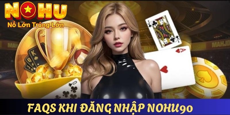 Đăng Nhập Nohu90 Nhanh Chóng | An Toàn Nhất 2026