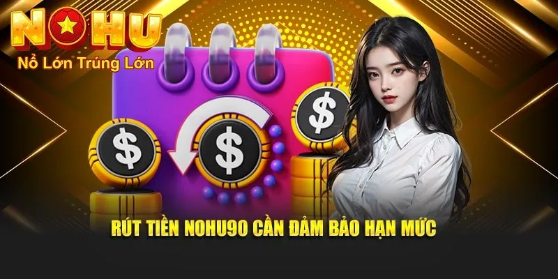 Hướng Dẫn Rút Tiền Nohu90 Nhanh Chóng Và An Toàn 2026