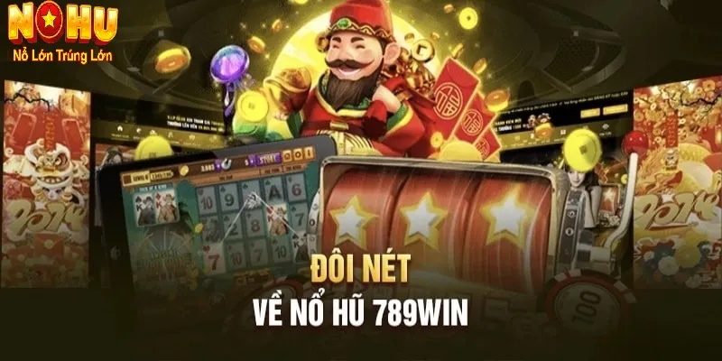 Nổ Hũ 789Win – Cổng Quay Hũ Uy Tín Tại Nohu90 | Game Đỉnh,