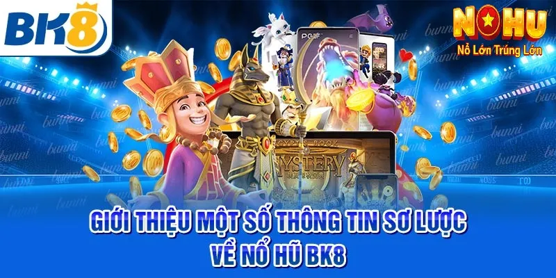 Nổ Hũ BK8 – Nổ Hũ Đỉnh Cao Từ Nohu90 | Uy Tín, Trúng Lớn