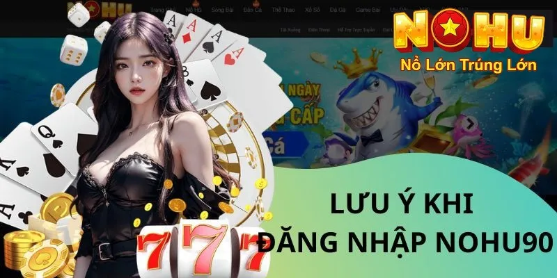 Đăng Nhập Nohu90 Nhanh Chóng | An Toàn Nhất 2026