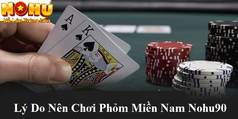 Phỏm Miền Nam Nohu90 - Đỉnh Cao Giải Trí Bài Dân Gian