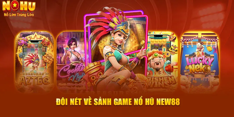 Nổ Hũ New88 – Cổng Game Uy Tín Có Trên Nohu90 | Nổ Mạnh,