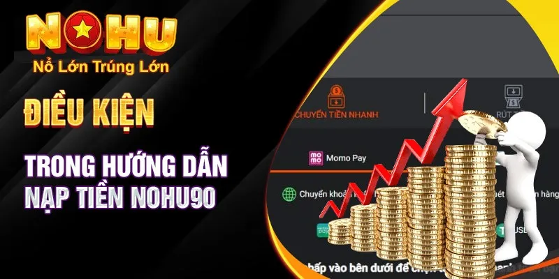  Hướng Dẫn Cách Nạp Tiền Nohu90 Nhanh Chóng Và An Toàn
