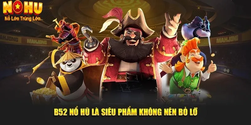 Nổ Hũ B52 – Cổng Game Hũ Đỉnh Cao Tại Nohu90 | Nổ Nhanh