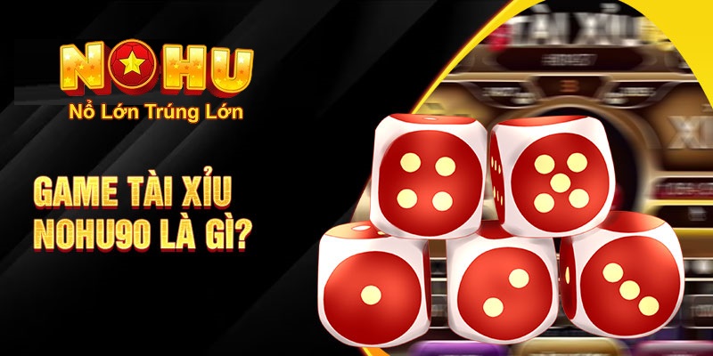 Cách Chơi Tài Xỉu Nohu90 - Khám Phá Thế Giới Đặt Cược