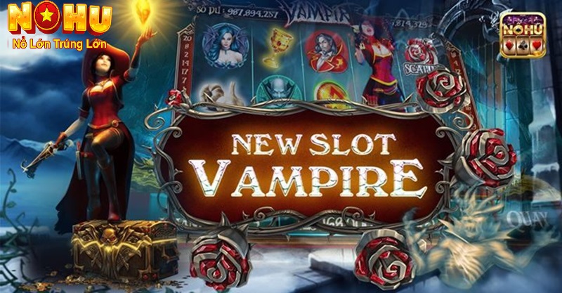 Hướng Dẫn Chi Tiết Cách Chơi Nổ Hũ Vampire Dễ Thắng