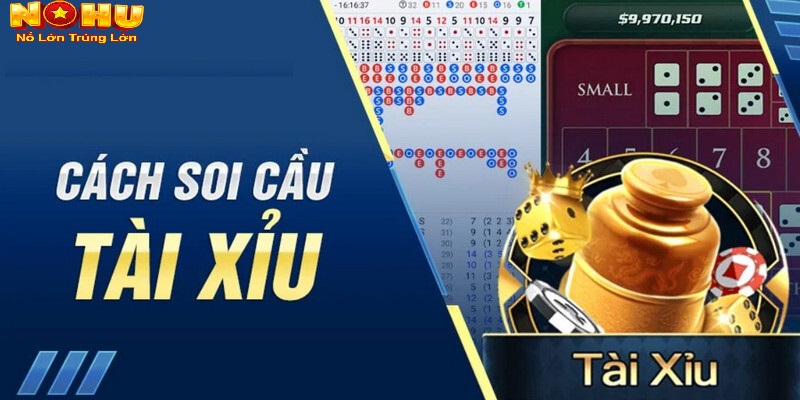 Cách Soi Cầu Tài Xỉu Nohu90 Chuẩn Xác Nhất