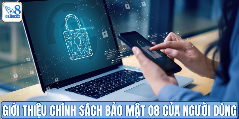 Chính Sách Bảo Mật O8 - Bảo Vệ Niềm Tin Người Sử Dụng