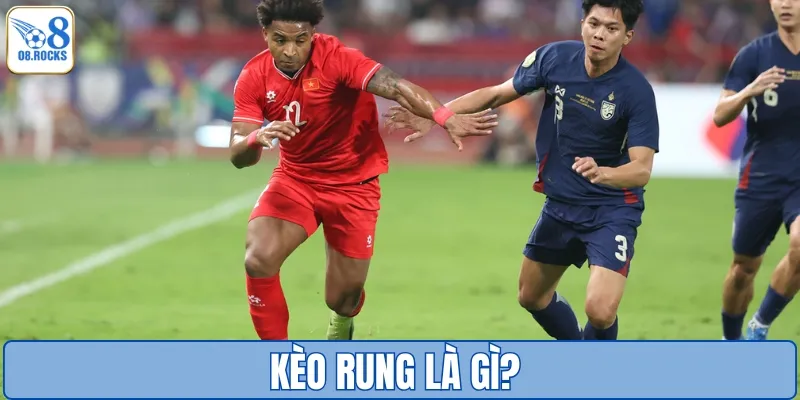 Kèo Rung Là Gì? Khám Phá Những Mẹo Chơi Siêu Hay Từ Cao Thủ
