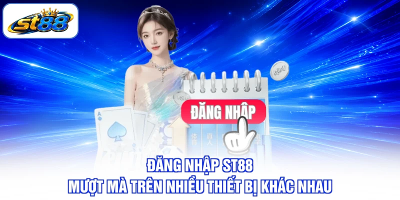 Đăng Nhập ST88 Chuẩn Thao Tác Cho Mọi Loại Thiết Bị