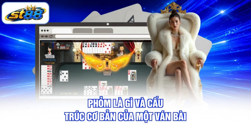 Phỏm Là Gì Và Luật Chơi ST88 Mà Người Mới Nên Nắm Rõ